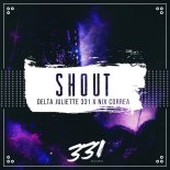 Delta Juliette 331, Nix Correa - Shout (Extended Edit)