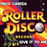 Paco Caniza - Give It To Me (Original Mix)