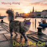 Disco. The Cat. - Moving Along