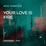 Ago Dancer - Your Love is Fire