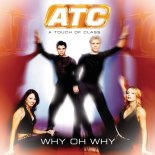 ATC - Why Oh Why (Extended Version)