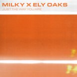 Milky & Ely Oaks - Just The Way You Are