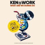 Ken@Work - What Are We Gonna Do