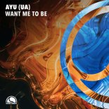 Ayu (Ua) - Want Me To Be (Extended Mix)