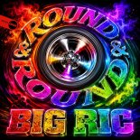 Big Ric - Round & Round