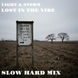 Light & Storm - Lost In The Vibe (Slow Hard Mix)