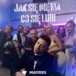 Masters - Jak Się Nie Ma Co Się Lubi