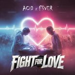 ACiD x F3VER - Fight For Love