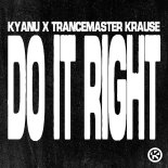 Kyanu x Trancemaster Krause - Do It Right