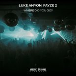 Luke Anyon & Fayze 2 - Where Did You Go (Extended Mix)