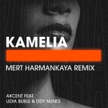 Akcent - Kamelia (feat. Lidia Buble & DDY Nunes) [Mert Harmankaya Remix]
