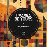 Roma Absent, Coda (RU) - I Wanna Be Yours (Extended Mix)
