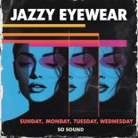 Jazzy Eyewear - Sunday, Monday, Tuesday, Wednesday (Original Mix)