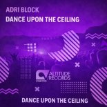 Adri Block - Dance Upon the Ceiling (Original Mix)