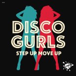 Disco Gurls - Step Up Move Up (Extended Mix)