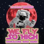 The Nation & Withard - We Fly so High (Dancecore N3rd Remix)