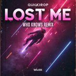 Quickdrop - Lost Me (Who Knows Remix)