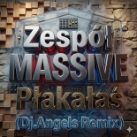 Zespół MASSiVE - Płakałaś (Dj.Angels Remix)
