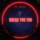 Da Sound - Break You Too (Extended Mix)