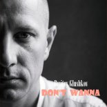 Dmitry Glushkov - Don't Wanna (Original Mix)