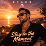Dyaxo - Stay in the Moment (Euphoric Remix)