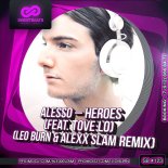 Alesso feat. Tove Lo - Heroes (Leo Burn & Alexx Slam Remix)