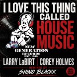 Larry La Birt & Corey Holmes - I Love This Thing Called House Music (Original Mix)