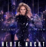 Helene Fischer - Heute Nacht (Celebration Mix)