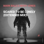 Mark Bale & Nicky Jones - Scared To Be Lonely (Extended Mix)
