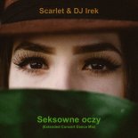 Scarlet & DJ Irek - Seksowne Oczy (Extended Concert Dance Mix)