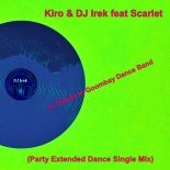 Kiro & DJ Irek feat. Scarlet - In Tribute to Goombay Dance Band (Party Extended Dance Single Mix)