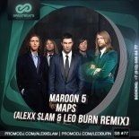 Maroon 5 - Maps (Alexx Slam & Leo Burn Remix)