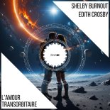 Shelby Burnout & Edith Crosby - L'Amour Transorbitaire