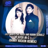 Lilly Wood & The Prick And Robin Schulz - Player In C (Danny Rockin Remix)