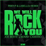 Benny Camaro, Joe Bertè - We Will Rock You (Paky-P & LabellDj Remix)