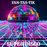 Fan-Tas-Tik - Superdisco (Daklubberz Rmx)