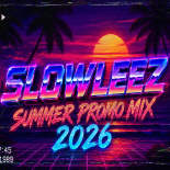 SLOWLEEZ SUMMER PROMO MIX 2026