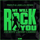 Joe Berte and Benny Camaro - We Will Rock You (Paky-P and LabellDj Remix Radio Edit)