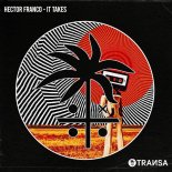 Héctor Franco - It Takes (Extended Mix)