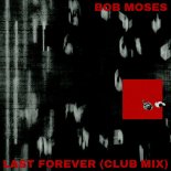 Bob Moses - Last Forever (Club Mix)