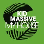 Kid Massive - My House (Extended Mix)