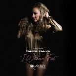 TANYA TANYA - I Wanna Feel (Original Mix)