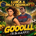 LUKA and Billy Degreat - GOOOLLL (To Be H.A.P.P.Y.) (Original Extended Version)