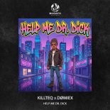 KiLLTEQ & DØMIEX - Help Me Dr. Dick