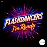 FlashDancers - I'm Ready (Extended Mix)