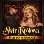 Świr i Królowa - Życie jak w Madrycie