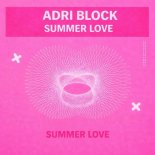 Adri Block - Summer Love (Original Mix)