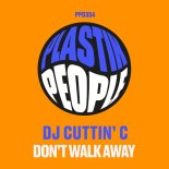 DJ CUTTIN C - Don't Walk Away (Original Mix)