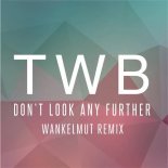The Writers Block - Don’t Look Any Further (Wankelmut Remix)
