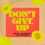 Paco Colombas, Mr OFFBeat - Don't Give Up (Original Mix)